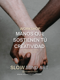Workshop "Manos que sostienen tú creatividad"